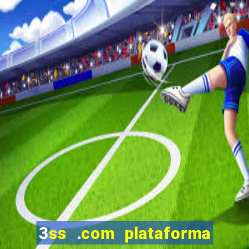 3ss .com plataforma de jogos